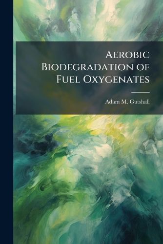 Cover image for Aerobic Biodegradation of Fuel Oxygenates