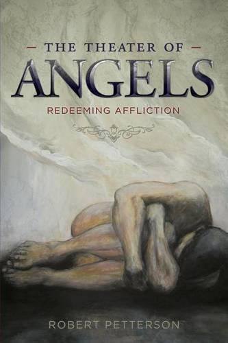 Cover image for The Theater of Angels: Redeeming Affliction