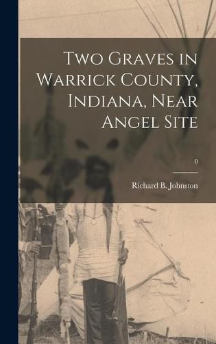 Cover image for Two Graves in Warrick County, Indiana, Near Angel Site; 0