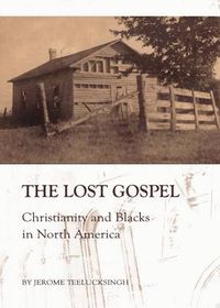 Cover image for The Lost Gospel: Christianity and Blacks in North America