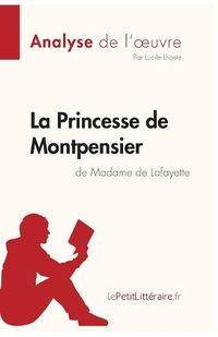 Cover image for La Princesse de Montpensier de Madame de Lafayette (Analyse de l'oeuvre): Comprendre la litterature avec lePetitLitteraire.fr