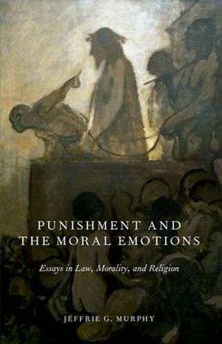 Cover image for Punishment and the Moral Emotions: Essays in Law, Morality, and Religion