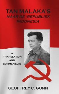 Cover image for Tan Malaka's Naar de 'Republiek Indonesia': A Translation and Commentary