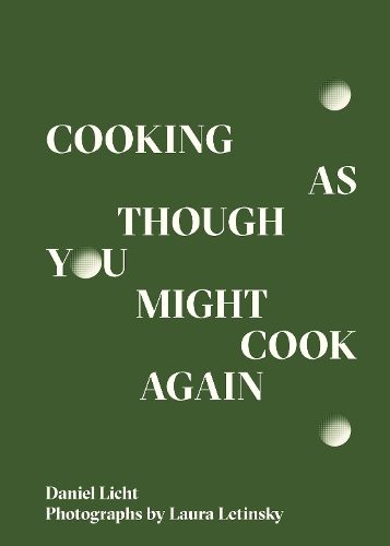 Cover image for Cooking as Though You Might Cook Again