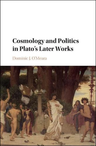 Cover image for Cosmology and Politics in Plato's Later Works