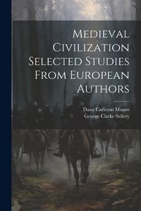 Cover image for Medieval Civilization Selected Studies From European Authors