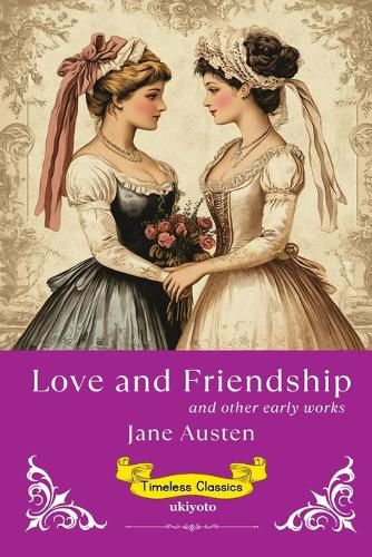 Love and Friendship Timeless Classics