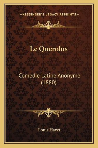 Le Querolus: Comedie Latine Anonyme (1880)