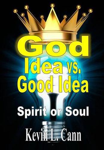 Cover image for God Idea vs. Good Idea: Spirit or Soul