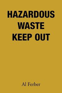 Cover image for Hazardous Waste Keep Out