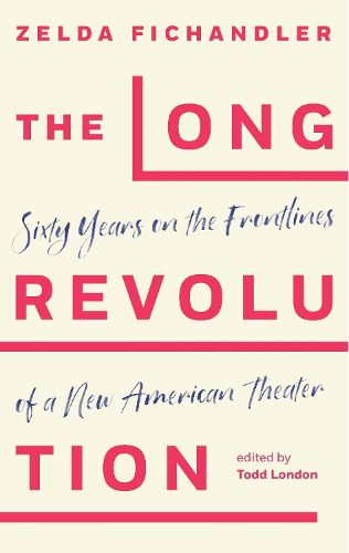 The Long Revolution: Writings from the Frontlines of a New American Theatre