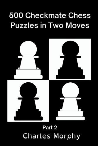 Cover image for 500 Checkmate Chess Puzzles in Two Moves, Part 2