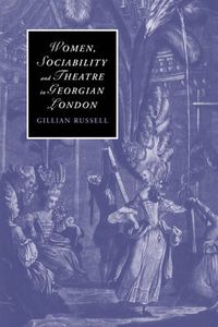 Cover image for Women, Sociability and Theatre in Georgian London