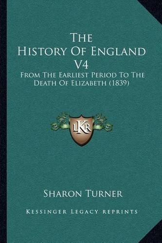 Cover image for The History of England V4: From the Earliest Period to the Death of Elizabeth (1839)