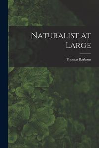 Cover image for Naturalist at Large