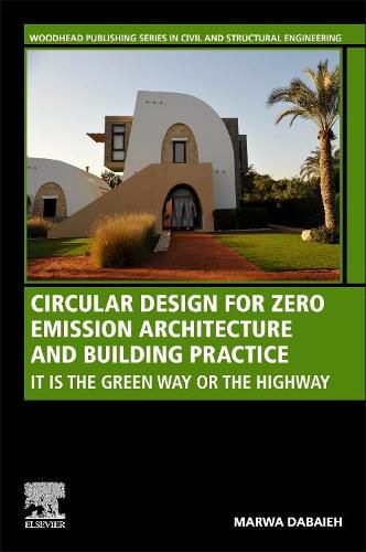 Cover image for Circular Design for Zero Emission Architecture and Building Practice: It is the Green Way or the Highway