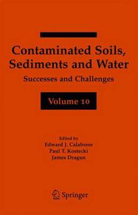 Cover image for Contaminated Soils, Sediments and Water Volume 10: Successes and Challenges