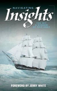 Cover image for Navigating Insights: The Wit & Wisdom of Skip Gray