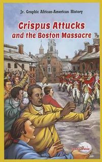 Cover image for Crispus Attucks and the Boston Massacre