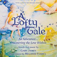 Cover image for A Lofty Tale: An Adventure... Discovering the Love Within