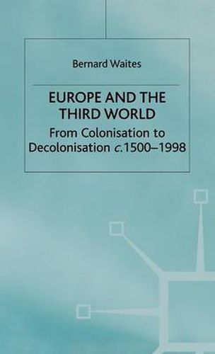 Cover image for Europe and the Third World: From Colonisation to Decolonisation c. 1500-1998