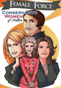 Cover image for Female Force: Conservative Women of Politics: Ayn Rand, Nancy Reagan, Laura Ingraham and Michele Bachmann.