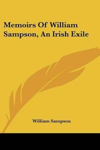 Cover image for Memoirs of William Sampson, an Irish Exile