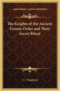 Cover image for The Knights of the Ancient Essenic Order and Their Secret Ritual