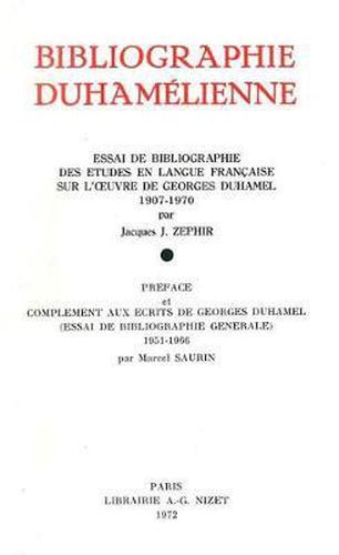 Cover image for Bibliographie Duhamelienne: Essai de Bibliographie Des Etudes En Langue Francaise Sur l'Oeuvre de Georges Duhamel (1907-1970)