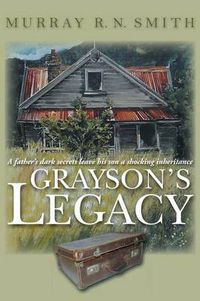 Cover image for Grayson's Legacy: A Father's Dark Secrets Leave His Son a Shocking Inheritance