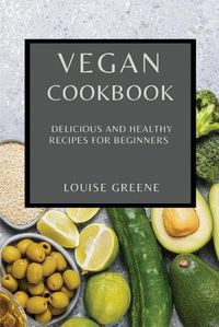 Cover image for Vegan Cookbook: Delicious and Healthy Recipes for Beginners