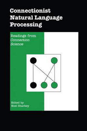 Cover image for Connectionist Natural Language Processing: Readings from  Connection Science