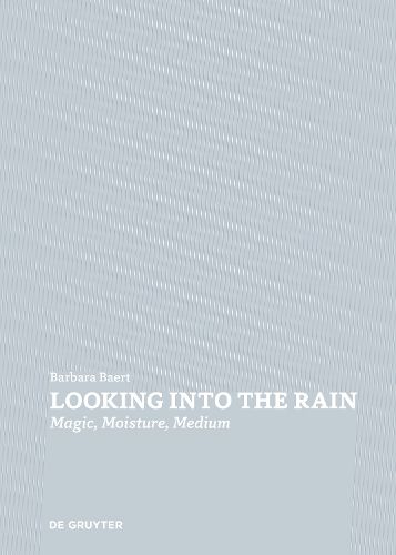 Cover image for Looking Into the Rain: Magic - Moisture - Medium