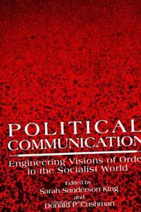 Cover image for Political Communication: Engineering Visions of Order in the Socialist World