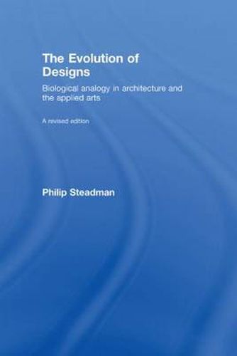 Cover image for The Evolution of Designs: Biological Analogy in Architecture and the Applied Arts