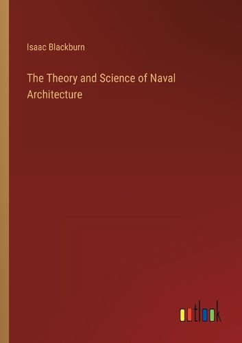 Cover image for The Theory and Science of Naval Architecture