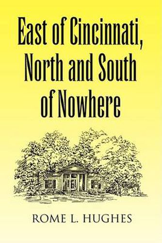 Cover image for East of Cincinnati, North and South of Nowhere