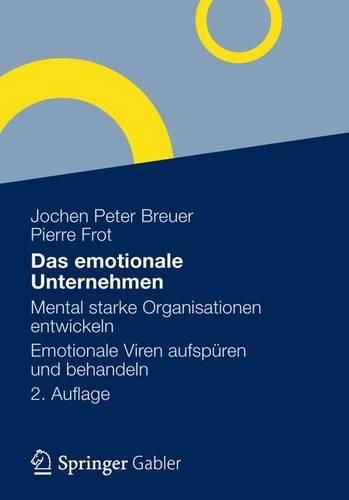 Cover image for Das emotionale Unternehmen: Mental starke Organisationen entwickeln - Emotionale Viren aufspuren und behandeln