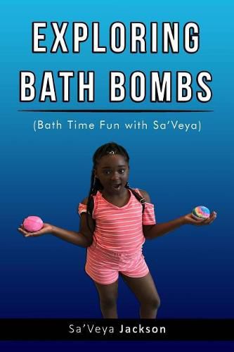 Cover image for Exploring Bath Bombs: Bath Time Fun with Sa'Veya Jackson