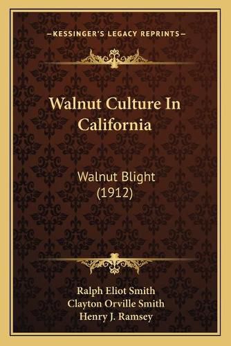 Walnut Culture in California: Walnut Blight (1912)