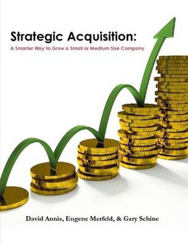 Cover image for Strategic Acquisition: A Smarter Way to Grow a Small or Medium Size Company