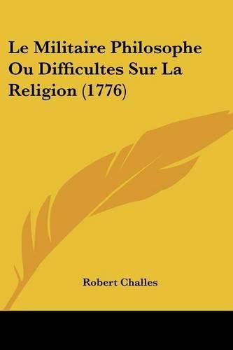 Le Militaire Philosophe Ou Difficultes Sur La Religion (1776)