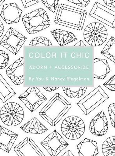 Cover image for Color it Chic: Adorn + Accessorize: By You & Nancy Riegelman