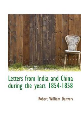 Cover image for Letters from India and China During the Years 1854-1858