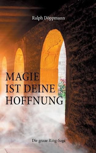 Cover image for Magie ist deine Hoffnung: Die graue Ring-saga