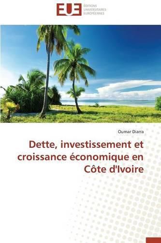 Cover image for Dette, Investissement Et Croissance  conomique En C te d'Ivoire