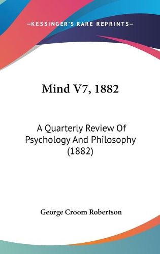 Cover image for Mind V7, 1882: A Quarterly Review of Psychology and Philosophy (1882)