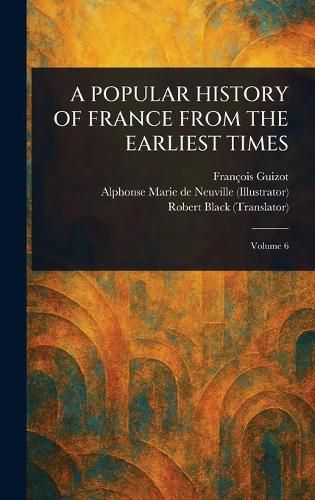 Cover image for A Popular History of France from the Earliest Times