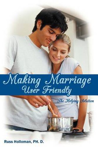 Cover image for Making Marriage User Friendly: The Helping Solution