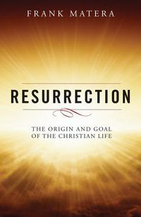 Cover image for Resurrection: The Origin and Goal of the Christian Life